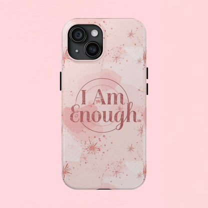 "I Am Enough" — Pink Inspirational Tough Phone Case