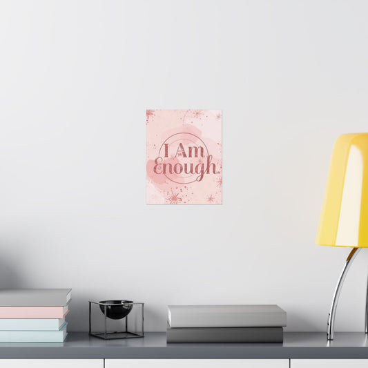 "I Am Enough" Pink Matte Poster — Motivational Wall Art for Office & Home
