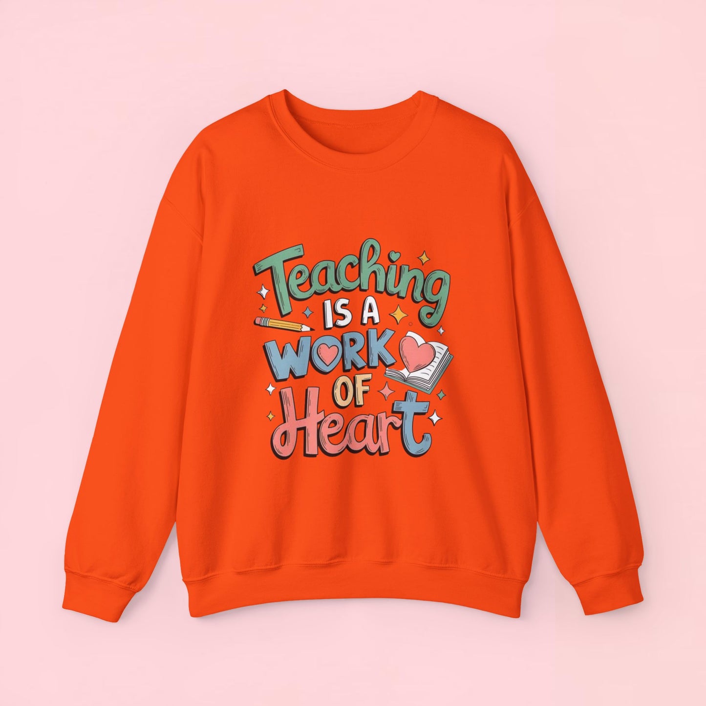 "Teaching Is A Work of Heart" — Graphic Sweatshirt