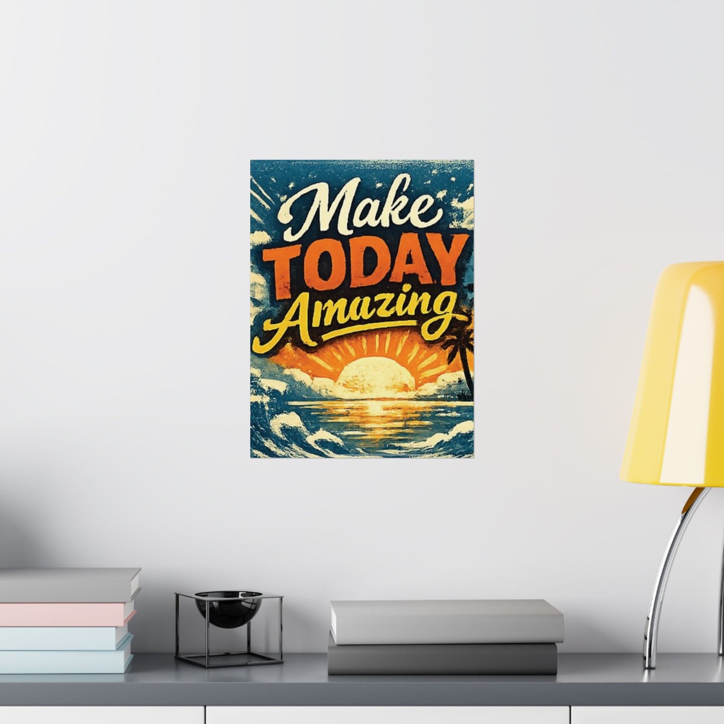 "Make Today Amazing" Matte Poster — Motivational Wall Art for Office & Home