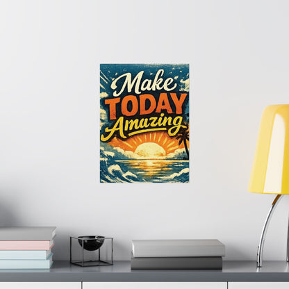 "Make Today Amazing" Matte Poster — Motivational Wall Art for Office & Home