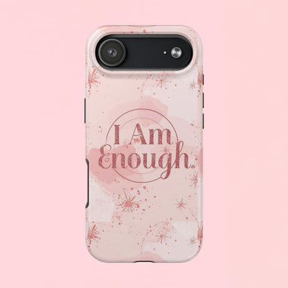 "I Am Enough" — Pink Inspirational Tough Phone Case