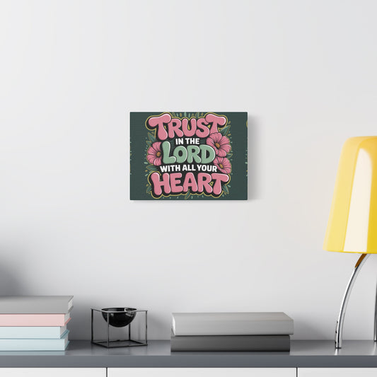 "Trust in the Lord with All Your Heart" — Matte Canvas Wall Art