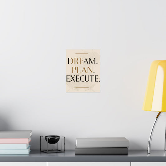 "Dream. Plan. Execute." Matte Poster — Motivational Wall Art for Office & Home