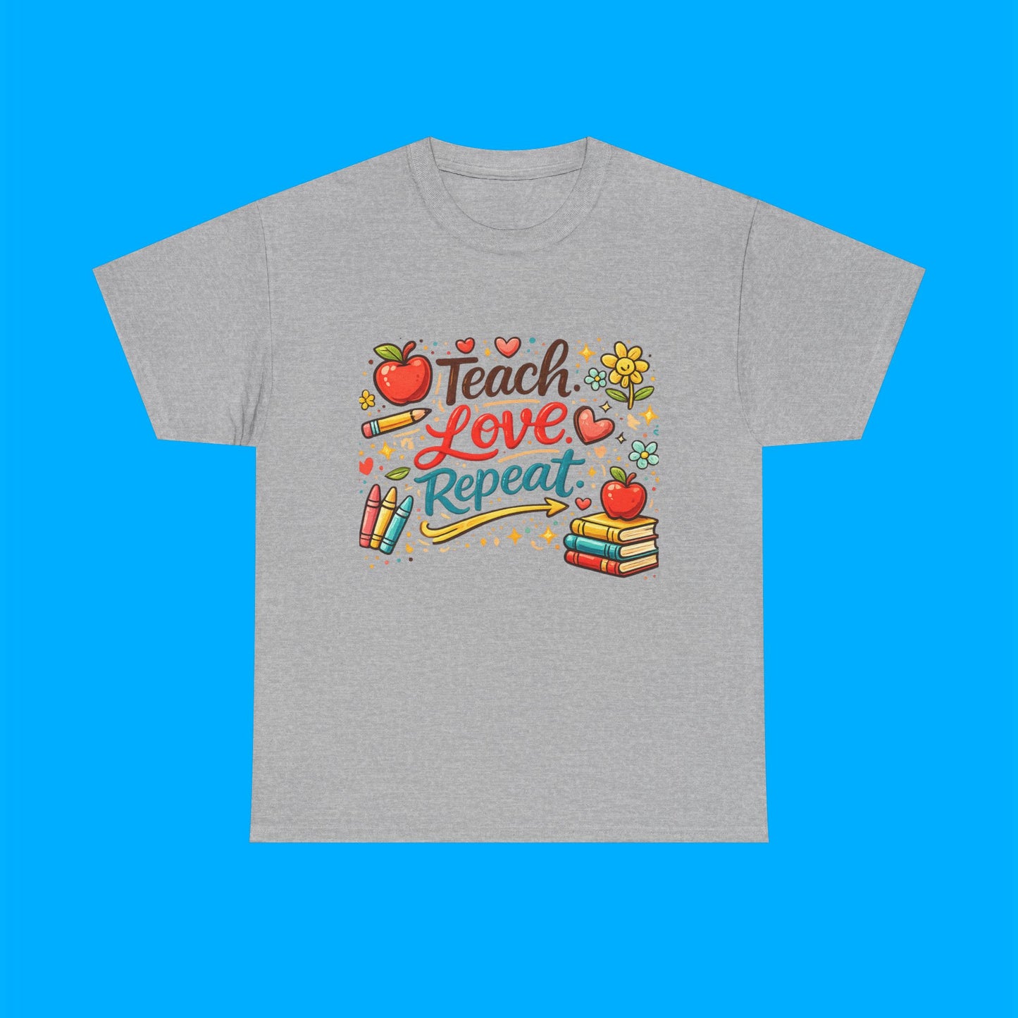 "Teach Love Repeat" — Graphic T-Shirt