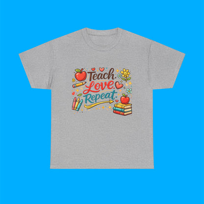 "Teach Love Repeat" — Graphic T-Shirt