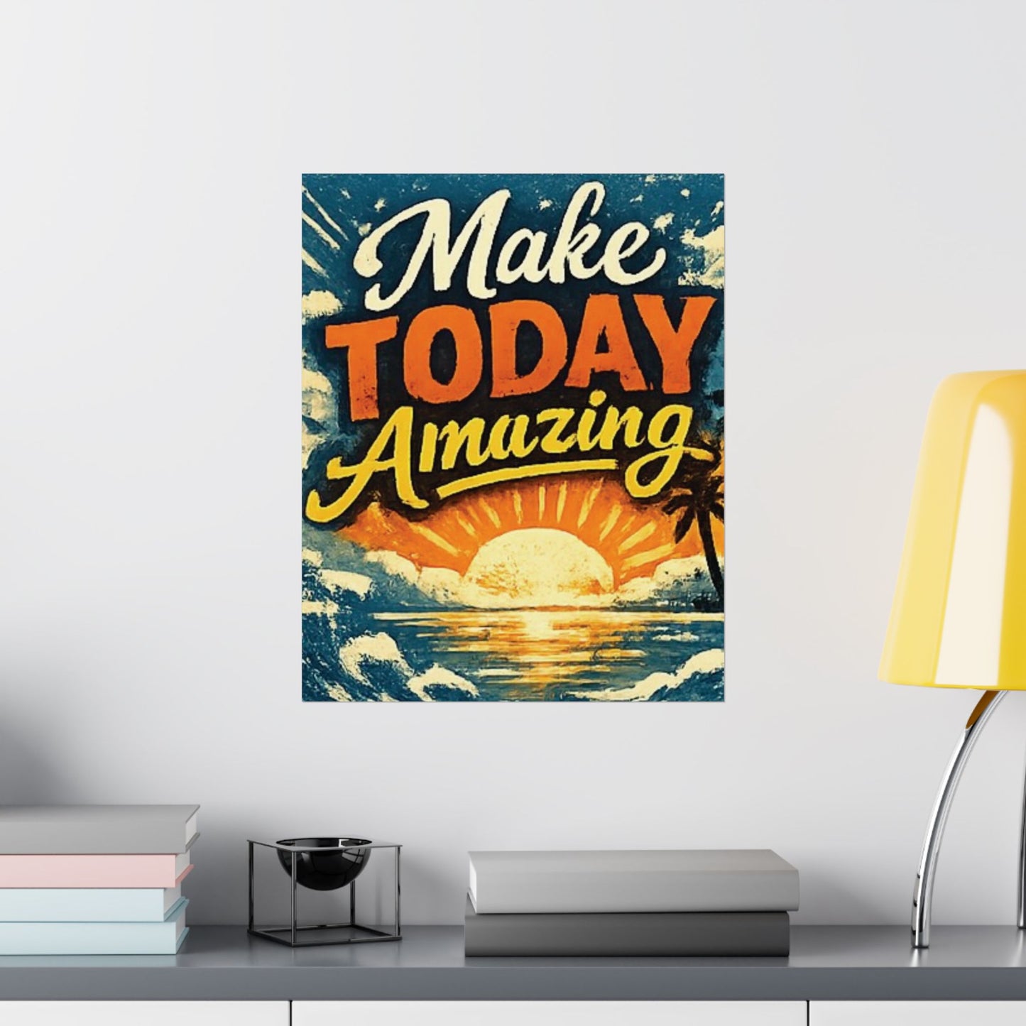 "Make Today Amazing" Matte Poster — Motivational Wall Art for Office & Home