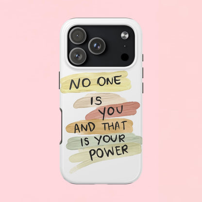 "No One Is You And That Is Your Power" — Inspirational Tough Phone Case