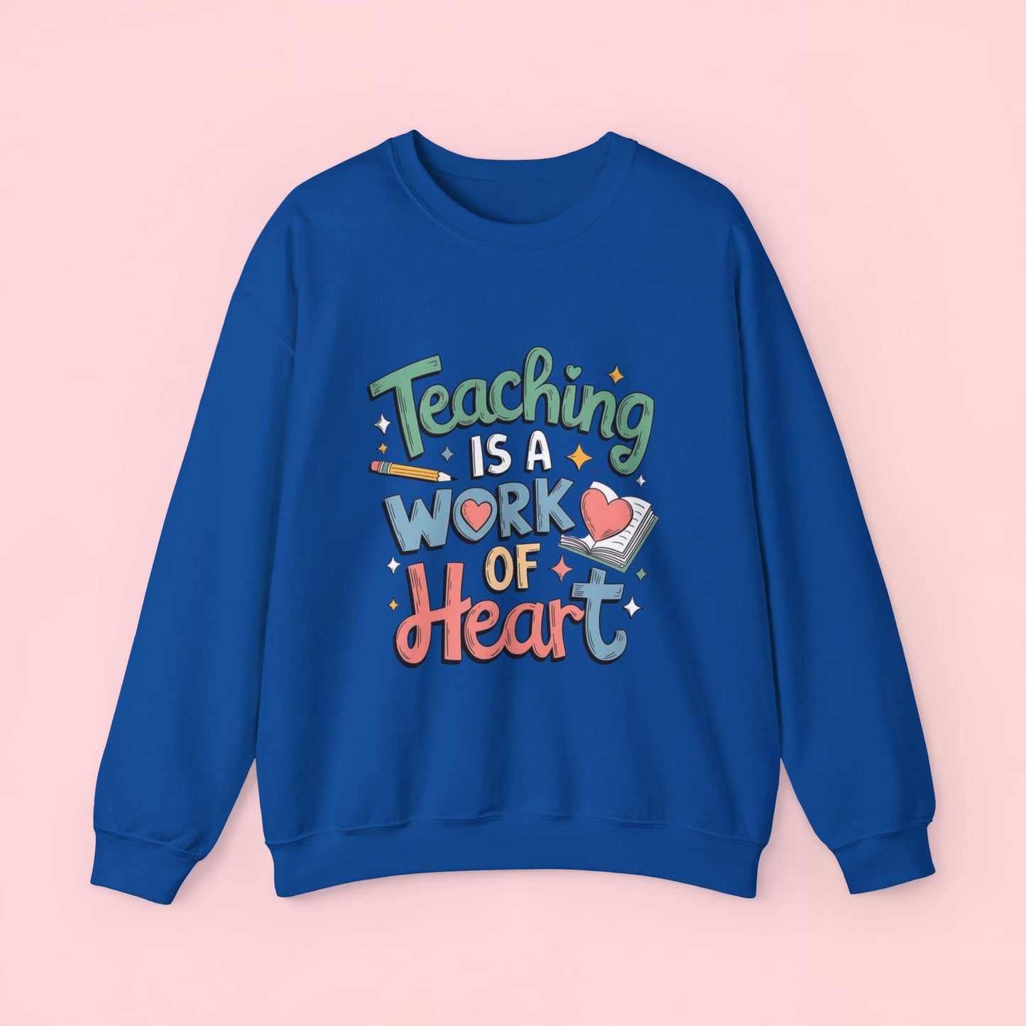 "Teaching Is A Work of Heart" — Graphic Sweatshirt