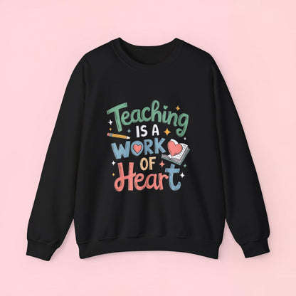 "Teaching Is A Work of Heart" — Graphic Sweatshirt