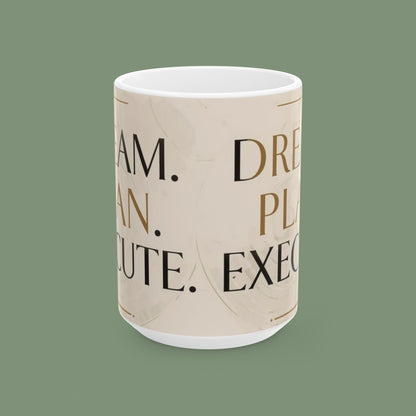 "Dream. Plan. Execute." — Motivational Ceramic Mug