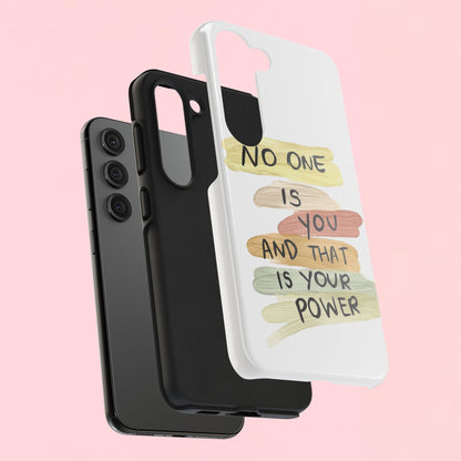 "No One Is You And That Is Your Power" — Inspirational Tough Phone Case