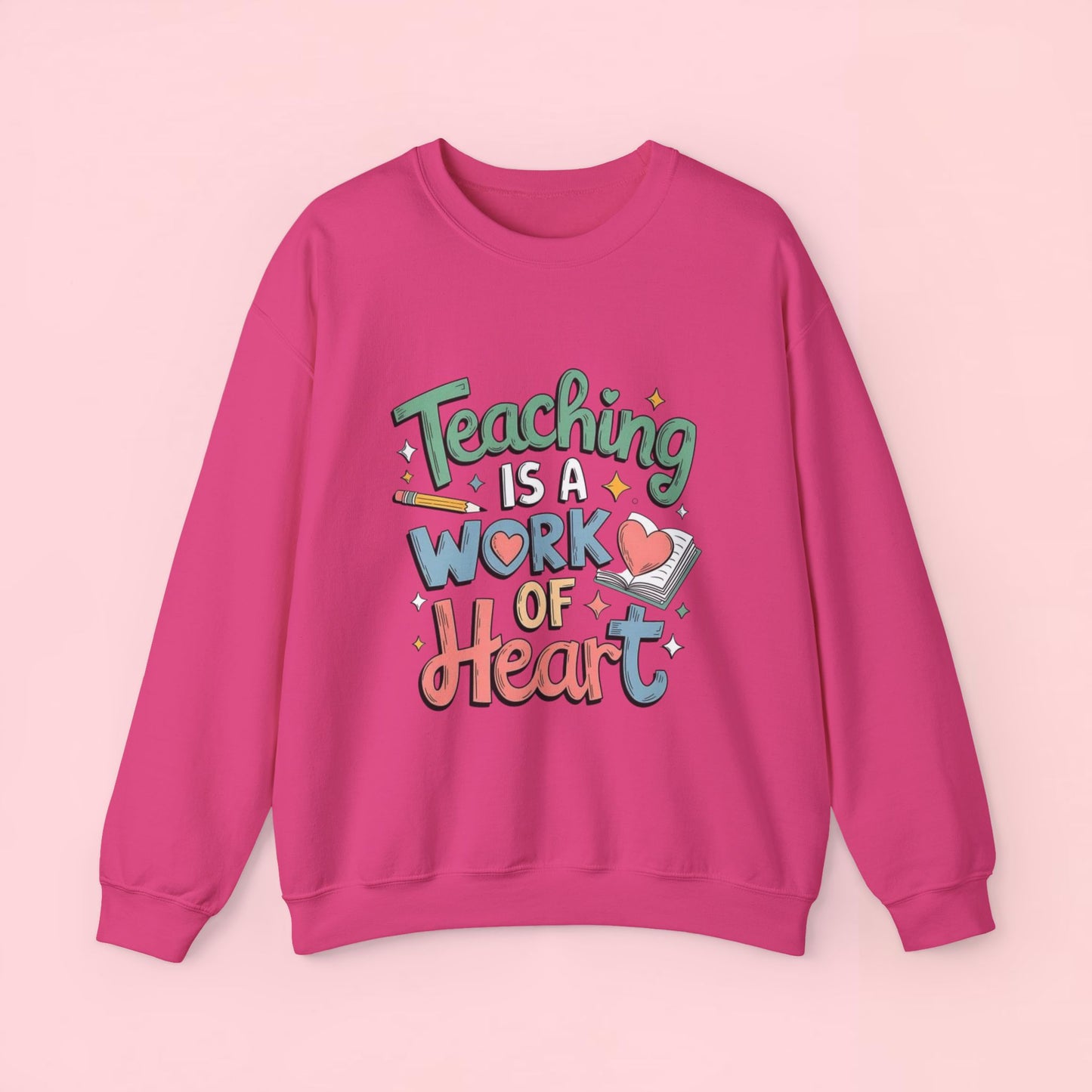 "Teaching Is A Work of Heart" — Graphic Sweatshirt