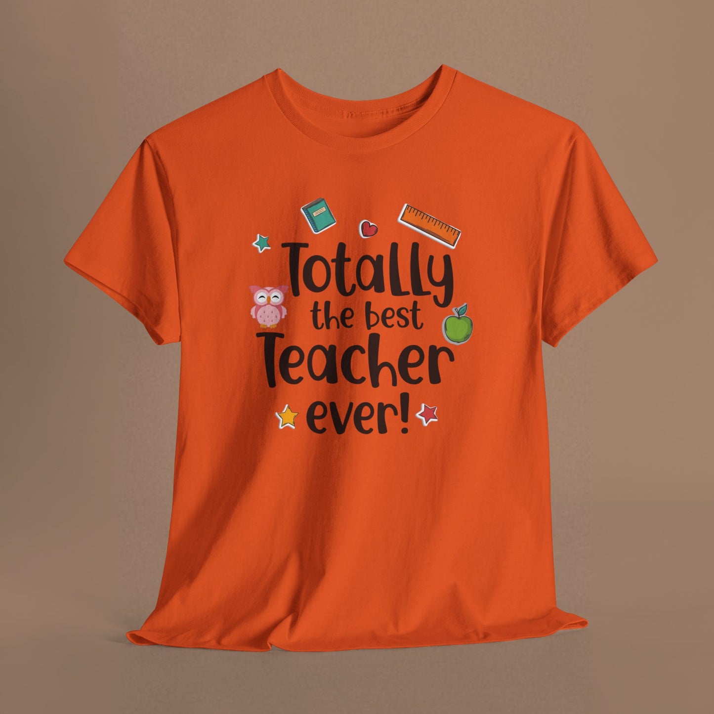 "Totally the Best Teacher Ever" — Appreciation T-Shirt