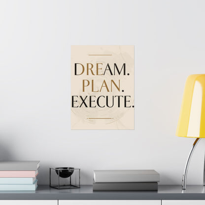 "Dream. Plan. Execute." Matte Poster — Motivational Wall Art for Office & Home